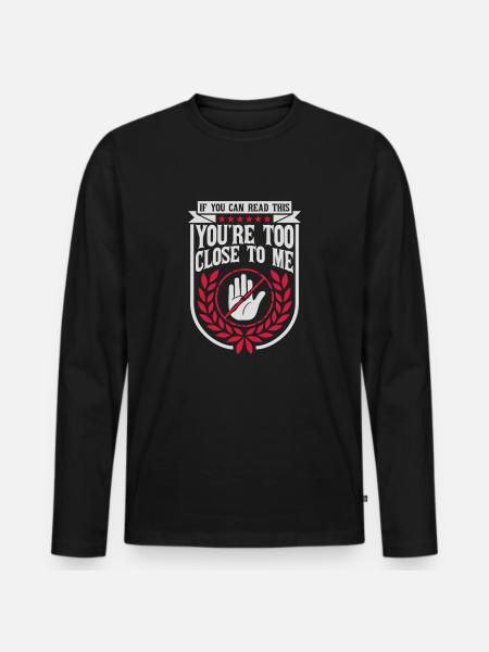 too close to me - Men's Premium Organic Long Sleeve Shirt - black