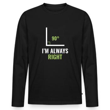 I'm Always Right - Men's Premium Organic Long Sleeve Shirt - black - Front - Nico (187cm)