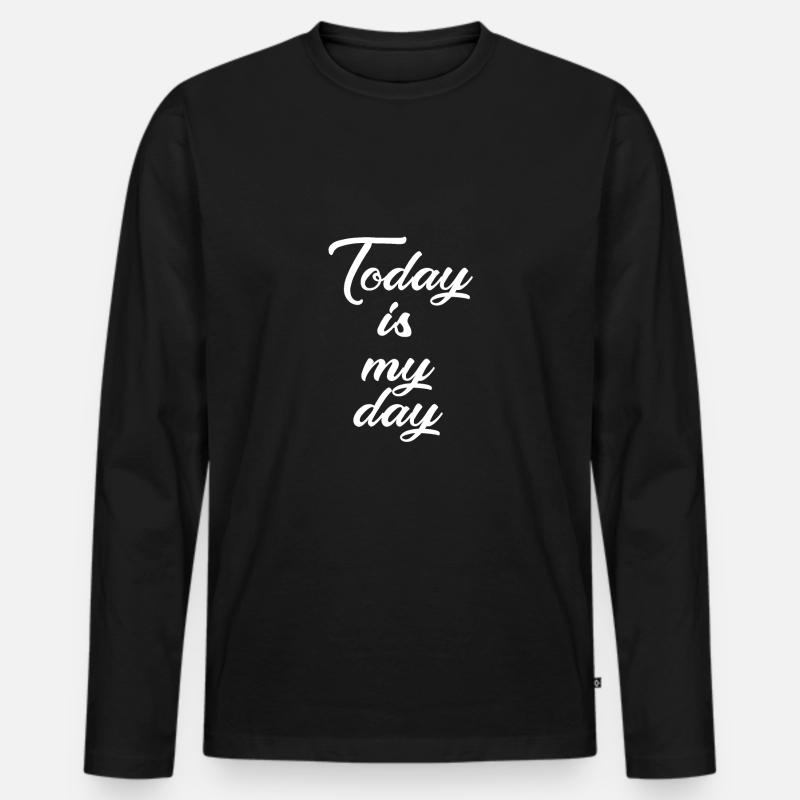 Today is my day - Männer Premium Bio Langarmshirt - Schwarz