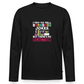 I Try To Tell Chemistry Jokes Shirt - Men's Premium Organic Long Sleeve Shirt - black - Front - Nico (187cm)