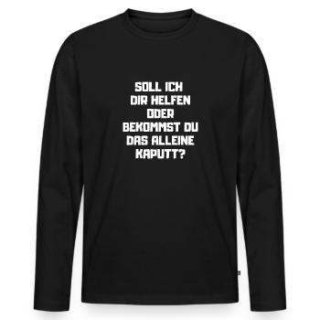 Handwerker Kaputt Sarkasmus Handwerk - Männer Premium Bio Langarmshirt - Schwarz - Vorne - Nico (187cm)