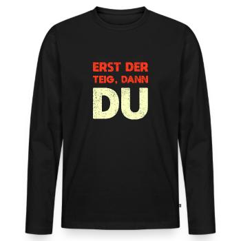 Erst Der Teig, Dann Du - Männer Premium Bio Langarmshirt - Schwarz - Vorne - Nico (187cm)