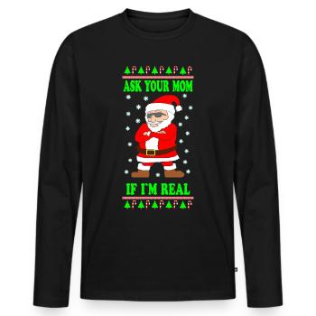 Ask your Mom if I am Real Ugly Christmas Sweater - Men's Premium Organic Long Sleeve Shirt - black - Front - Nico (187cm)