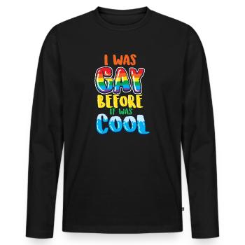 Gay Lesbian LGBT I was Gay before it was cool - Men's Premium Organic Long Sleeve Shirt - black - Front - Nico (187cm)