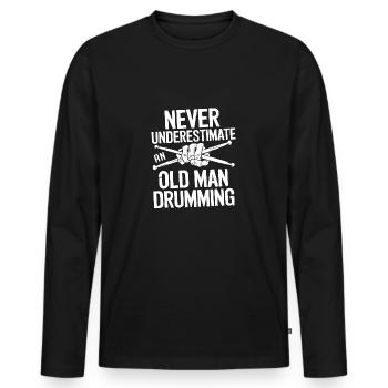 Never underestimate an old man on the drums - Men's Premium Organic Long Sleeve Shirt - black - Front - Nico (187cm)