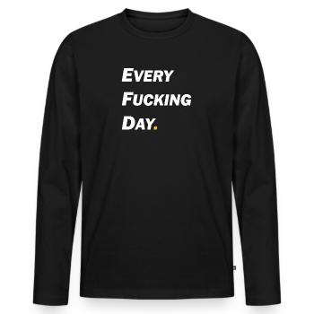 Every Fucking Day - Männer Premium Bio Langarmshirt - Schwarz - Vorne - Nico (187cm)