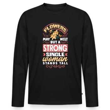 Flowers may wilt but a strong single woman stands - Men's Premium Organic Long Sleeve Shirt - black - Front - Nico (187cm)
