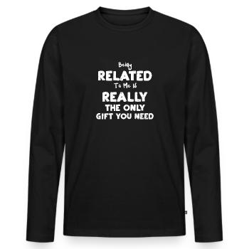 Being Related To Me Is Really Th... - Männer Premium Bio Langarmshirt - Schwarz - Vorne - Nico (187cm)