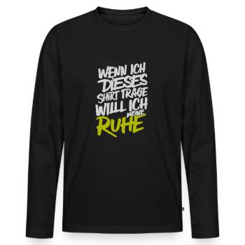 Ich will meine Ruhe, keine Störung, brauche Ruhe - Männer Premium Bio Langarmshirt - Schwarz - Vorne - Nico (187cm)