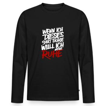 Ich will meine Ruhe, keine Störung, brauche Ruhe - Männer Premium Bio Langarmshirt - Schwarz - Vorne - Nico (187cm)