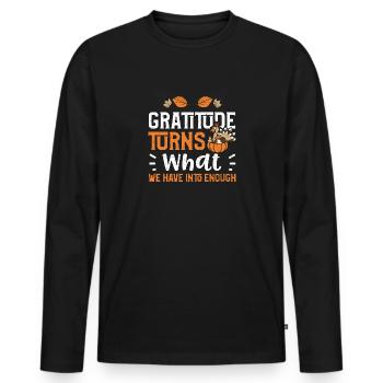 La gratitude transforme ce que nous avons... - T-shirt manches longues Premium bio Homme - noir - Devant - Nico (187cm)