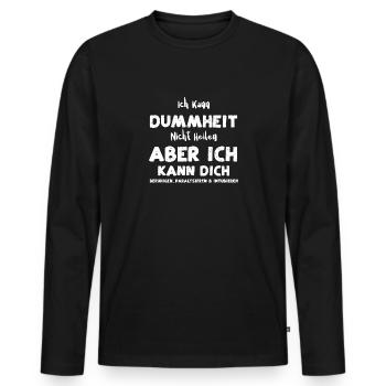 Ich Kann Dummheit Nicht Heilen A... - Männer Premium Bio Langarmshirt - Schwarz - Vorne - Nico (187cm)