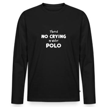 Theres No Crying In Water Polo - Men's Premium Organic Long Sleeve Shirt - black - Front - Nico (187cm)