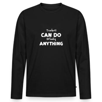 Teachers Can Do Virtually Anything - Männer Premium Bio Langarmshirt - Schwarz - Vorne - Nico (187cm)