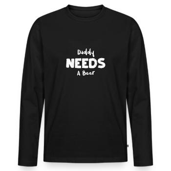 Daddy Needs A Beer - Beer - Men's Premium Organic Long Sleeve Shirt - black - Front - Nico (187cm)