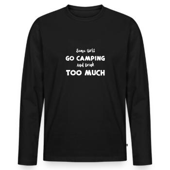 Some Girls Go Camping And Drink... - Men's Premium Organic Long Sleeve Shirt - black - Front - Nico (187cm)