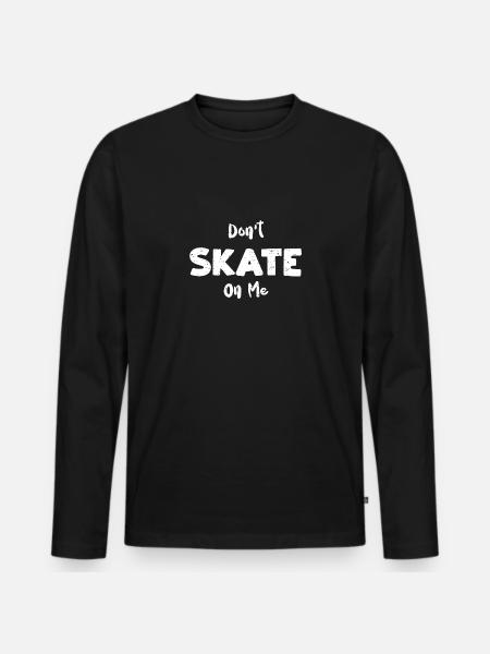 Don't Skate On Me - Skating - Men's Premium Organic Long Sleeve Shirt - black