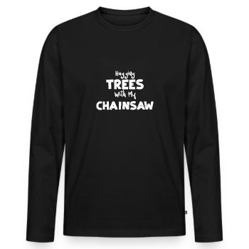 Hugging Trees With My Chainsaw - Men's Premium Organic Long Sleeve Shirt - black - Front - Nico (187cm)