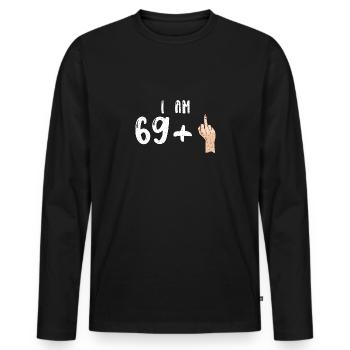 I Am 69 + 1 - 70th Birthday - Männer Premium Bio Langarmshirt - Schwarz - Vorne - Nico (187cm)