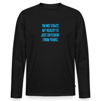 Ich bin nicht verrückt – meine Realität ist anders - Männer Premium Bio Langarmshirt - Schwarz - Vorne - Nico (187cm)