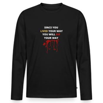 Live your way - that's how you die on it - Men's Premium Organic Long Sleeve Shirt - black - Front - Nico (187cm)