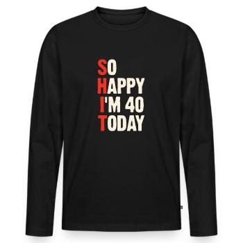 So glücklich, dass ich heute 40 bin - 40. Geburtstag - Männer Premium Bio Langarmshirt - Schwarz - Vorne - Nico (187cm)