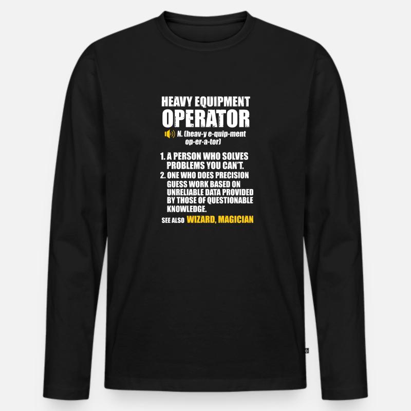 Construction machinery operator Excavator driver Excavator driver Construction workers Men's Premium Organic Long Sleeve Shirt