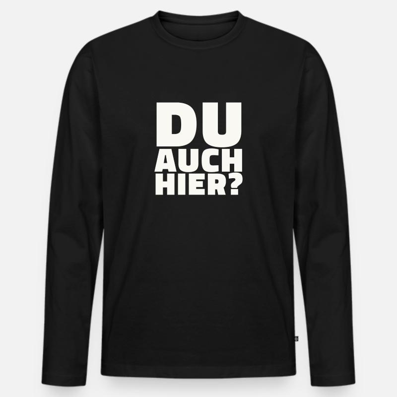 Du auch hier? - Männer Premium Bio Langarmshirt - Schwarz