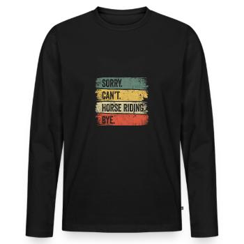 Sorry Can't Horse Riding Bye Reiterin Reiten - Männer Premium Bio Langarmshirt - Schwarz - Vorne - Nico (187cm)
