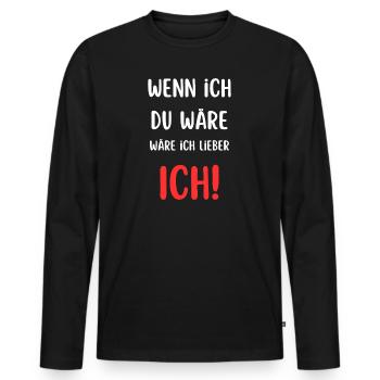Si j’étais toi, je préférerais être MOI ! Paroles - T-shirt manches longues Premium bio Homme - noir - Devant - Nico (187cm)