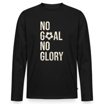 Kein Tor Kein Ruhm Motivationsspieler-Geschenk für Fußballspieler - Männer Premium Bio Langarmshirt - Schwarz - Vorne - Nico (187cm)