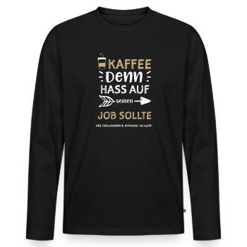 Kaffee Denn Hass auf seinen Job... - Männer Premium Bio Langarmshirt - Schwarz - Vorne - Nico (187cm)