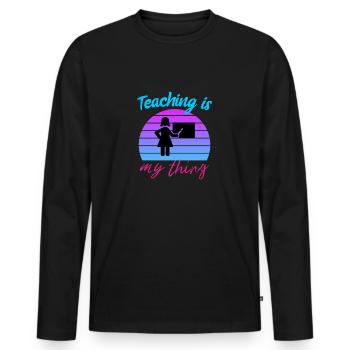 Lehren ist mein Ding - Lustige Lehrer Geschenk, Lehrer - Männer Premium Bio Langarmshirt - Schwarz - Vorne - Nico (187cm)
