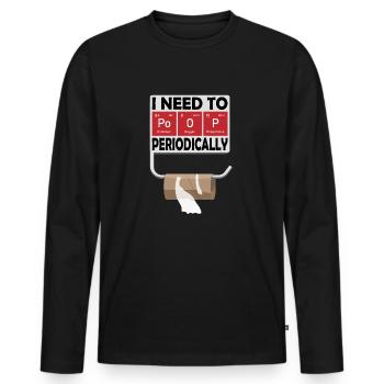 I need to poop periodically - Men's Premium Organic Long Sleeve Shirt - black - Front - Nico (187cm)