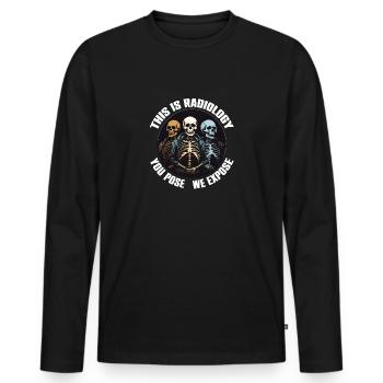 Radiology design funny skeletons radiologist saying - Men's Premium Organic Long Sleeve Shirt - black - Front - Nico (187cm)