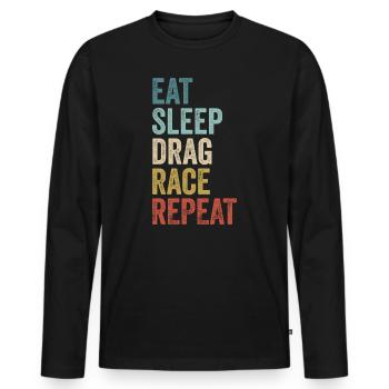 Eat Sleep Drag Race Repeat Drag Racing - Men's Premium Organic Long Sleeve Shirt - black - Front - Nico (187cm)