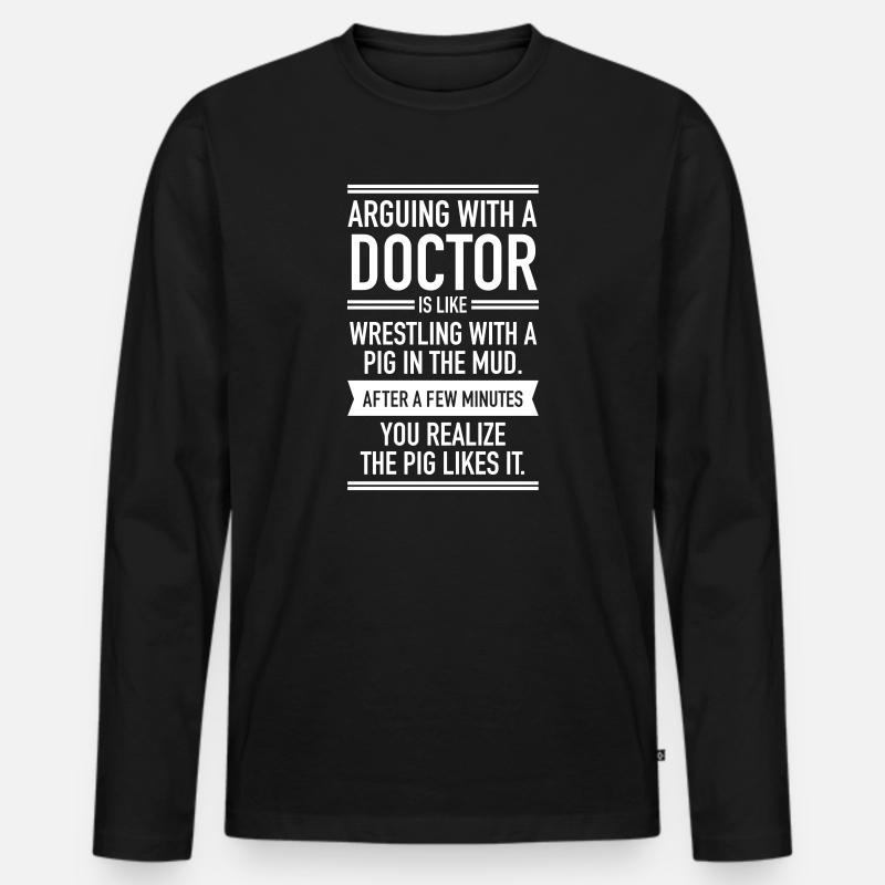 Arguing With A Doctor... - Männer Premium Bio Langarmshirt - Schwarz