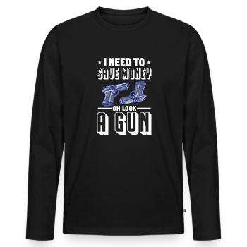 I need to save money oh look a gun Design for a - Men's Premium Organic Long Sleeve Shirt - black - Front - Nico (187cm)