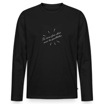 Tu nous fais chier avec tes paillettes - humour - T-shirt manches longues Premium bio Homme - noir - Devant - Nico (187cm)