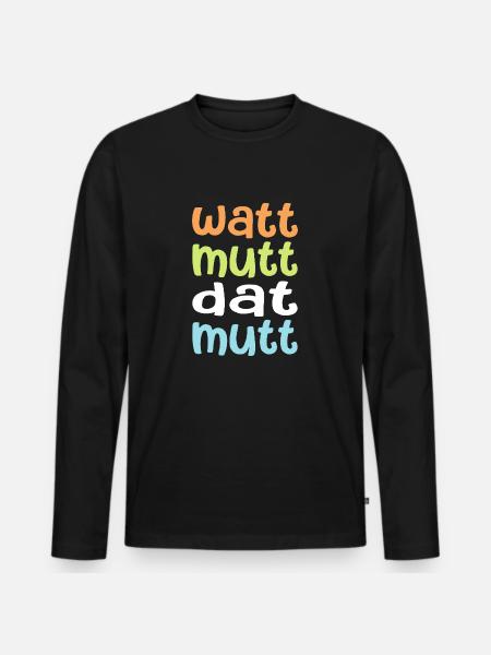 Watt mutt dat mutt - Männer Premium Bio Langarmshirt - Schwarz