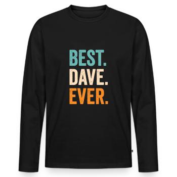 Best Dave Ever - Men's Premium Organic Long Sleeve Shirt - black - Front - Nico (187cm)