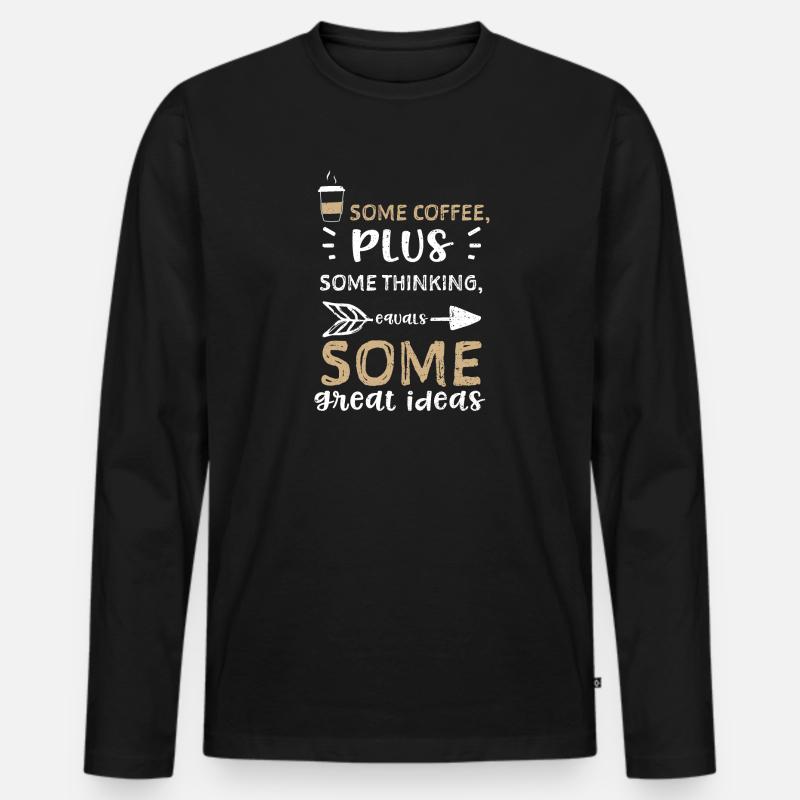 Some coffee, plus some thinking,... - Männer Premium Bio Langarmshirt - Schwarz