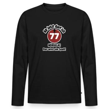 77th birthday From now on I can nag - fun - Men's Premium Organic Long Sleeve Shirt - black - Front - Nico (187cm)