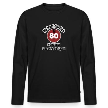 80th birthday From now on I can nag - fun - Men's Premium Organic Long Sleeve Shirt - black - Front - Nico (187cm)
