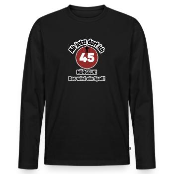 45th birthday From now on I can nag - fun - Men's Premium Organic Long Sleeve Shirt - black - Front - Nico (187cm)