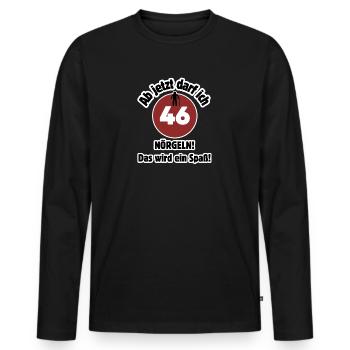 46th birthday From now on I can nag - fun - Men's Premium Organic Long Sleeve Shirt - black - Front - Nico (187cm)