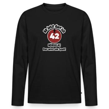 42nd birthday From now on I can nag - fun - Men's Premium Organic Long Sleeve Shirt - black - Front - Nico (187cm)
