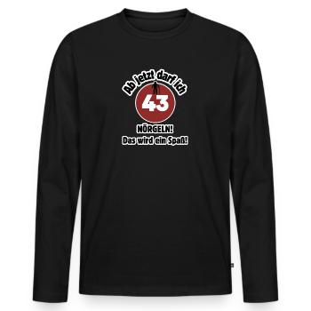 43rd birthday From now on I can nag - fun - Men's Premium Organic Long Sleeve Shirt - black - Front - Nico (187cm)