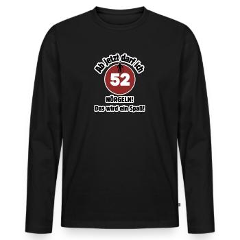 52nd birthday From now on I can nag - fun - Men's Premium Organic Long Sleeve Shirt - black - Front - Nico (187cm)