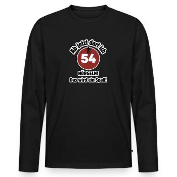 54th birthday From now on I can nag - fun - Men's Premium Organic Long Sleeve Shirt - black - Front - Nico (187cm)